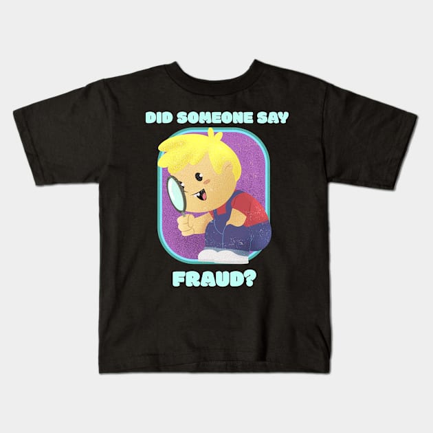 Did Someone Say Fraud - Accounting & Finance Funny Kids T-Shirt by Condor Designs